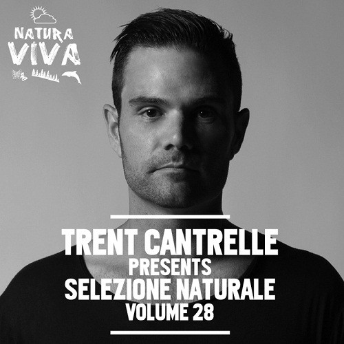 Trent Cantrelle Presents Selezione Naturale Volume 28 (2017)