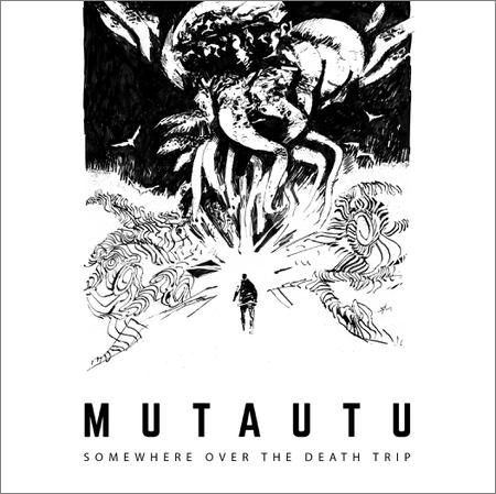 Mutautu - Somewhere over the Death Trip (2019)