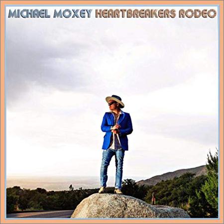 Michael Moxey - Heartbreakers Rodeo (2019)