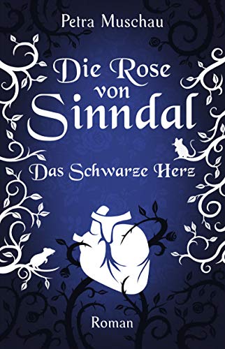 Cover: Muschau, Petra - Die Rose von Sinndal 01 - Das schwarze Herz