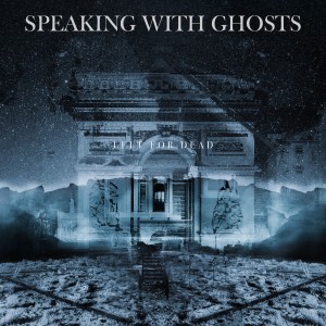 Speaking With Ghosts - Left for Dead (Single) (2019)