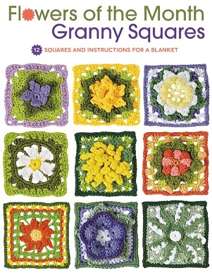 Flowers of the Month Granny Squares: 12 Squares and Instructions for a Blanket 