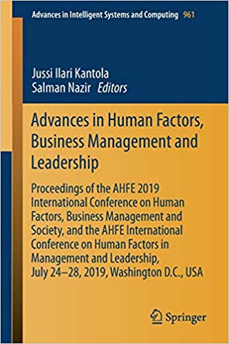 Advances in Human Factors, Business Management and Leadership: Proceedings of the AHFE 2019 International Conference on
