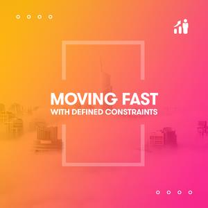 Moving Fast with Defined Constraints