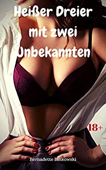 Cover: Bernadette Binkowski - Heißer Dreier mit zwei Unbekannten