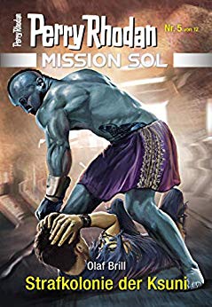Cover: Perry Rhodan - Mission Sol 05 - Strafkolonie - Olaf Brill