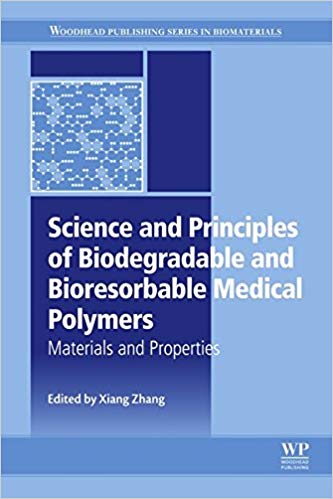 Science and Principles of Biodegradable and Bioresorbable Medical Polymers: Materials and Properties