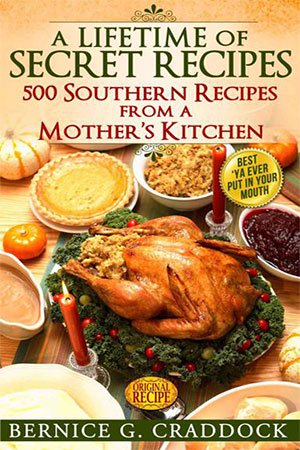 A Lifetime Of Secret Recipes: 500 Southern Recipes From A Mother's Kitchen