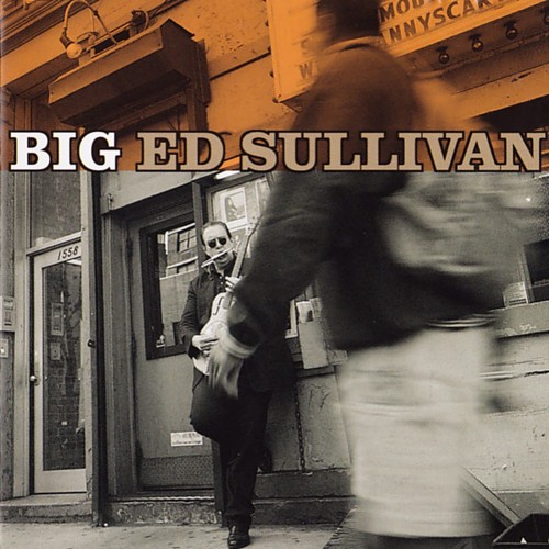 <b>Big Ed Sullivan - Big (1999) (Lossless)</b> скачать бесплатно