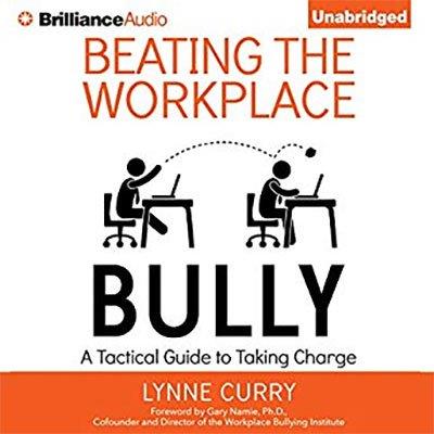 Beating the Workplace Bully: A Tactical Guide to Taking Charge (Audiobook)