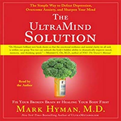 The UltraMind Solution: Fix Your Broken Brain by Healing Your Body First (Audiobook)