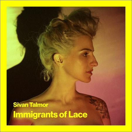 Sivan Talmor - Immigrants Of Lace (2019)