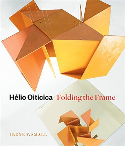 HГ©lio Oiticica: Folding the Frame