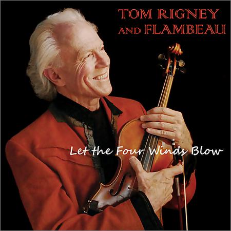 Tom Rigney And Flambeau - Let The Four Winds Blow (2019)