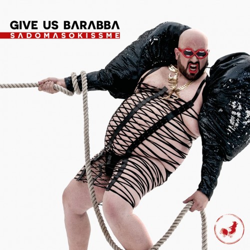 Give Us Barabba - Sadomasokissme (2017)