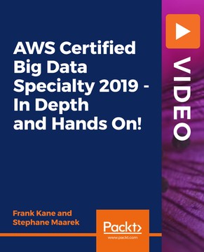AWS Certified Big Data Specialty 2019   In Depth and Hands On