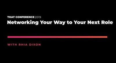 THAT Conference '19 Networking Your Way to Your Next  Role 4a457b9c0c808207a764cf92559f186f