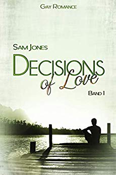 Cover: Jones, Sam - Decisions of Love 01 - Decisions of Love (Neuauflage)