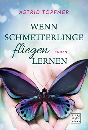 Cover: Toepfner, Astrid - Wenn Schmetterlinge fliegen lernen