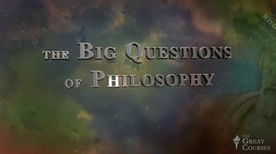 TTC Video - The Big Questions of Philosophy  [Compressed] 5a85bf1e865022b2e5ab3433cdbb98e4