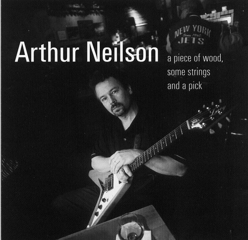 <b>Arthur Neilson - A Piece Of Wood, Some Strings And A Pick (2001) (Lossless)</b> скачать бесплатно