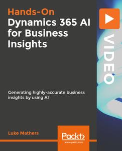 Hands-On Dynamics 365 AI for Business  Insights