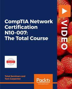 CompTIA Network Certification N10 007 The Total Course