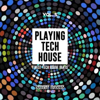 Playing Tech House Vol. 5 (Finest Tech House Beats) (2019)