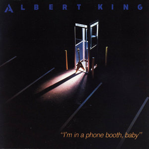 Albert King   I'm In A Phone Booth, Baby (1984) Remastered 1991