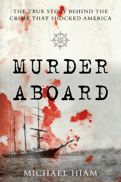 Murder Aboard The Herbert Fuller Tragedy and the Ordeal of Thomas Bram