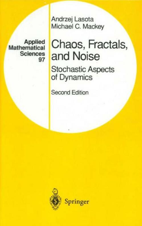 Chaos, fractals, and noise Stochastic aspects of dynamics (Applied mathematical sc...