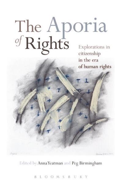 The Aporia of Rights Explorations in citizenship in the era of human rights