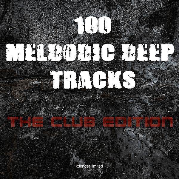 100 Melodic Deep Tracks The Club Edition (2019)
