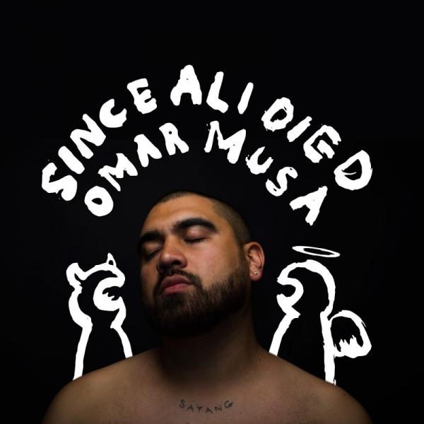Omar Musa Since Ali Died 2017