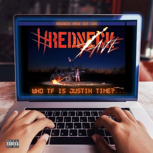 Who TF is Justin Time Redneck Rave Dot Com (2019)