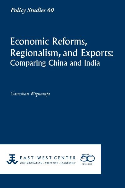 Economic Reforms, Regionalism, and Exports Comparing China and India
