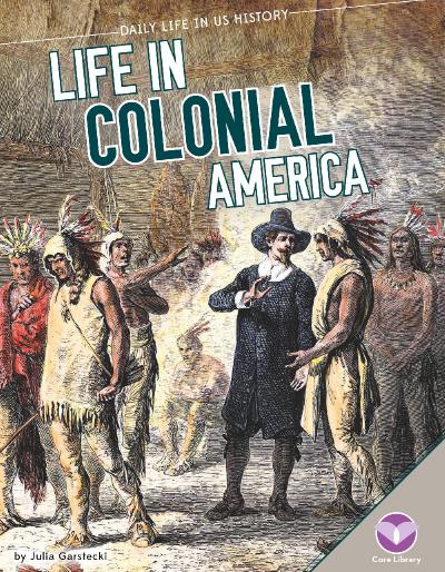 Life in Colonial America (Daily Life in US History)