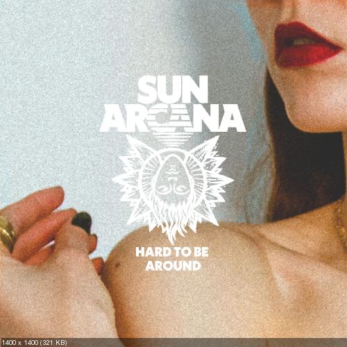 Sun Arcana - Hard To Be Around (Single) (2019)