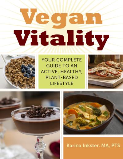 Vegan Vitality Your Complete Guide to an Active, Healthy, Plant-Based Lifestyle