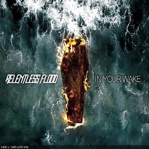 Relentless Flood - In Your Wake (Single) (2019)