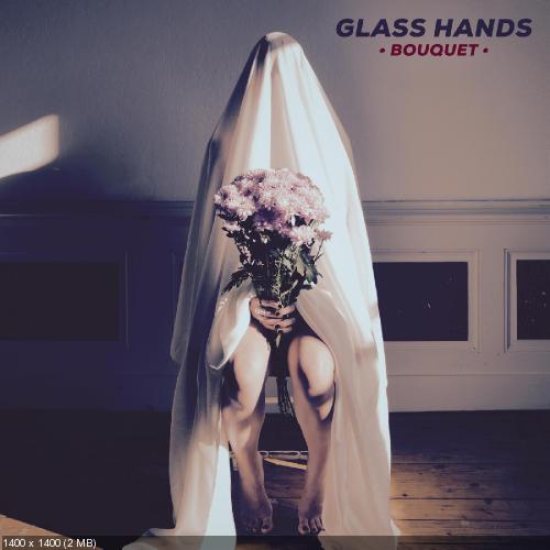 Glass Hands - Bouquet [Single] (2019)