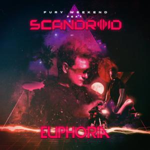 Fury Weekend - Euphoria (feat. Scandroid) (Single) (2019)